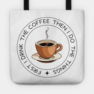 First I Drink the Coffee - Then I Do the Things - Coffee Cup - White - Gilmore Tote