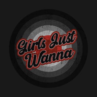 Girls Just Wanna _ Black Vintage T-Shirt