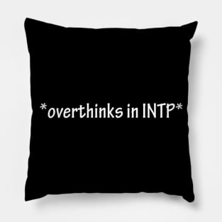 overthinks in INTP Pillow