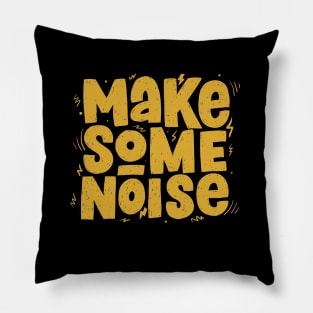 MAKE SOME NOISE Pillow