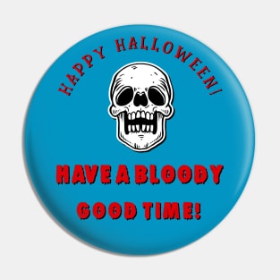 Happy Halloween Have A Bloody Good Time Pin