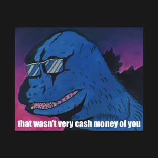 that wasn’t very cash money of you T-Shirt