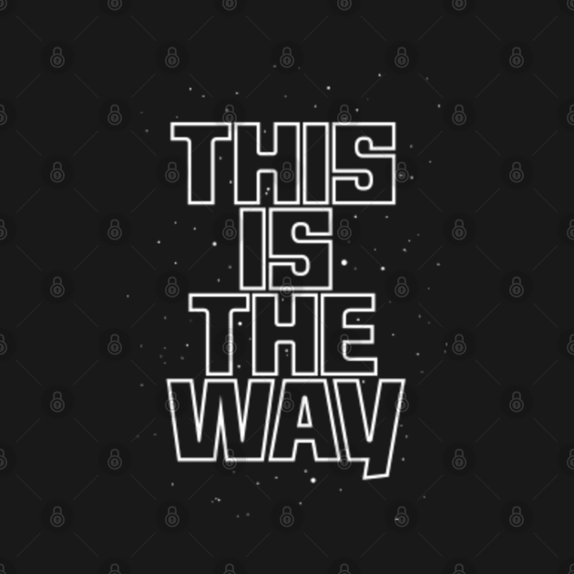 Discover This Is The Way - This Is The Way - T-Shirt