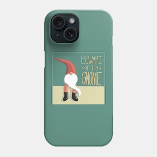 Beware of the Gnome Phone Case