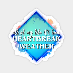 Heartbreak Weather Magnets Teepublic