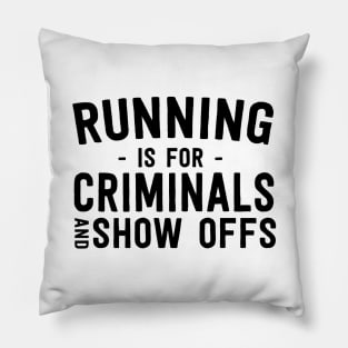 Running is for criminals Pillow