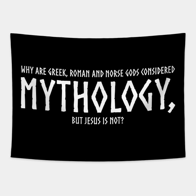 Why are Greek, Roman and Norse gods considered mythology, but Jesus is not? Tapestry by Styr Designs