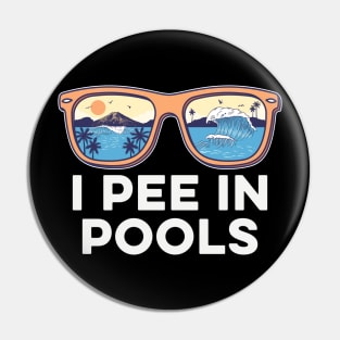 I pee in pools Funny Sunglasses Pin