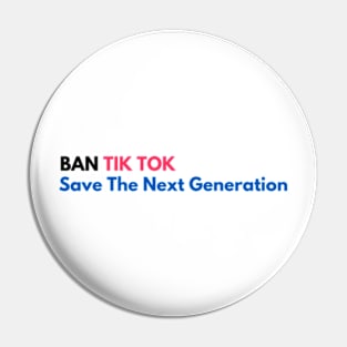 BAN TIK TOK  Save The Next Generation Pin