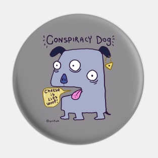 Conspiracy Dog Pin