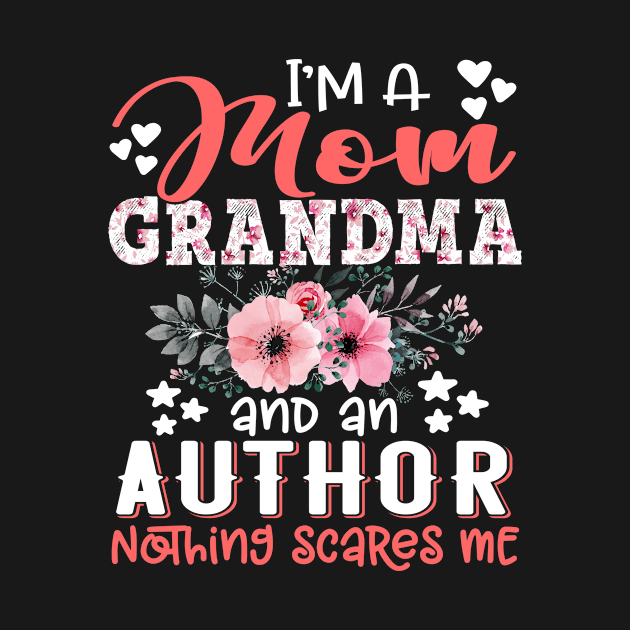 I'm Mom Grandma Author Nothing Scares Me Floral Author Mother Gift by Kens Shop