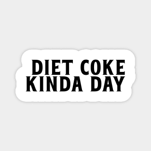 Diet Coke Kinda Day Magnet