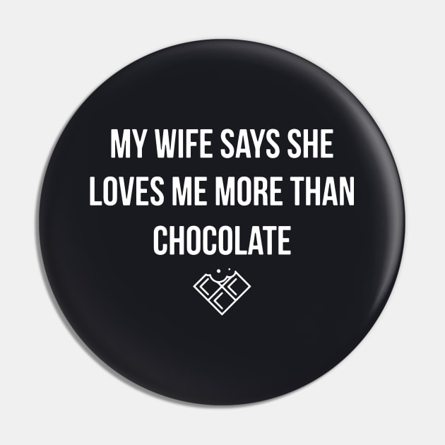 My Wife Says She Loves Me More Than Chocolate Wife Pin by dieukieu81