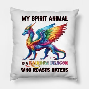 LGBT My Spirit Animal Is A Rainbow Dragon Who Roasts Haters Pillow