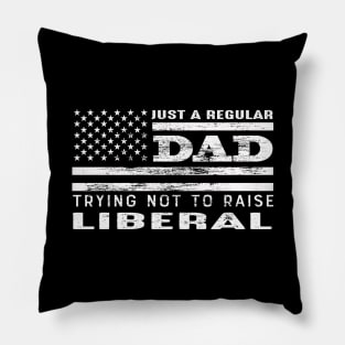 Just A Regular Dad Trying Not To Raise Liberals Usa Flag Pillow