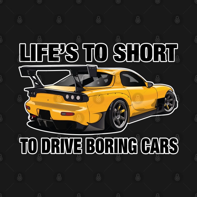 RX7 rotary Life's too Short to Drive Booring Cars for Men by clintoss