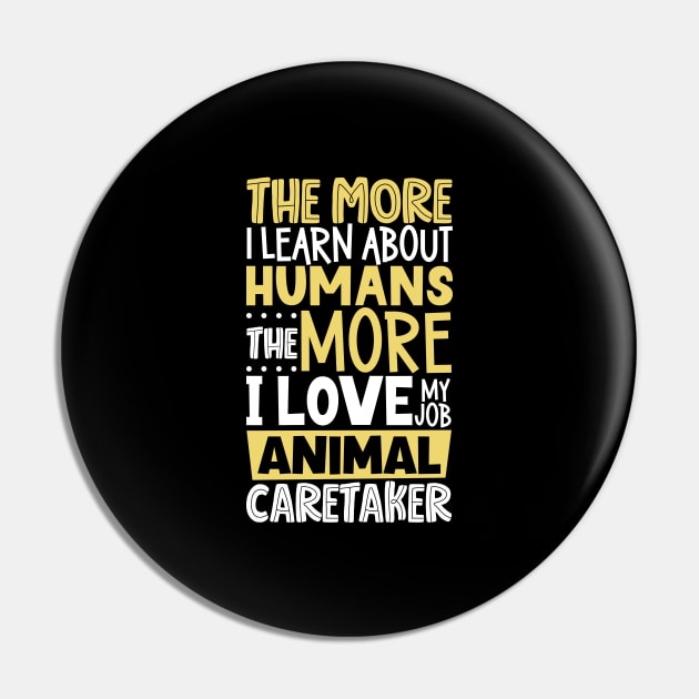 I love my job - animal caretaker Pin by Modern Medieval Design