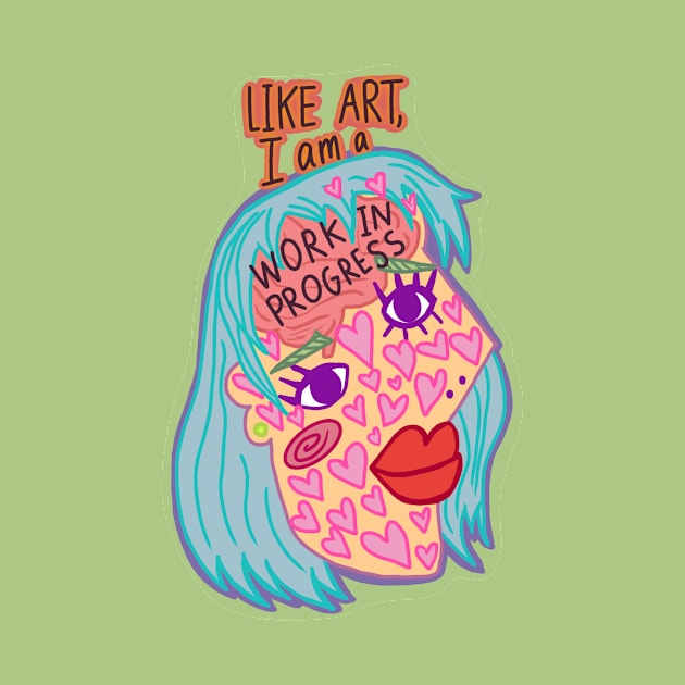 Like Art, I am a work in progress by Clover's Daydream