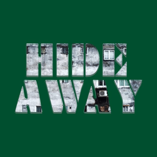 HIDE AWAY by afternoontees