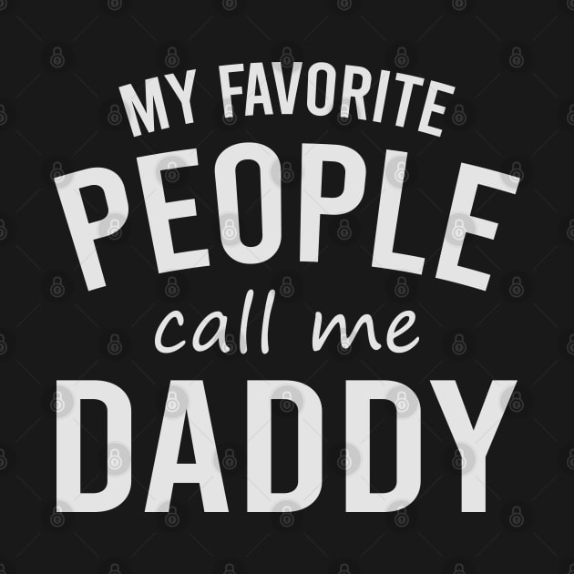 my favorite people call me daddy by DragonTees