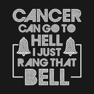 Cancer Can Go To Hell I Just Rang That Bell Cancer Breast T-Shirt