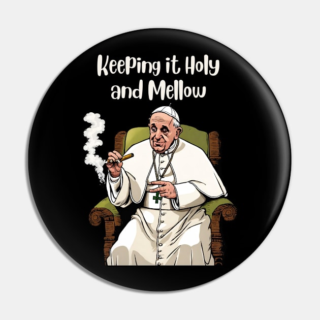 Pope Francis | Keeping it Holy and Mellow Pin by Klau