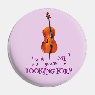 Cello – Is It Me You're Looking For? Pin