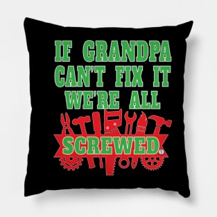 If Grandpa Can't Fix It We're All Screwed Mr Fix It Great Granddads Pillow