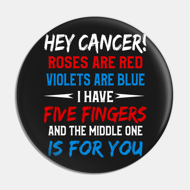 Hey Cancer The Middle One Is For You Funny T shirt