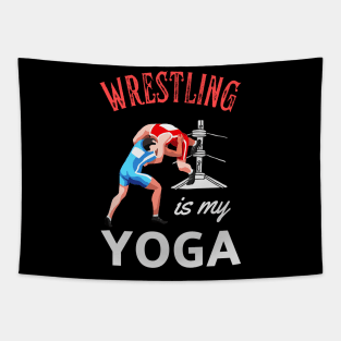 Wrestling Is My Yoga Wrestler Humor Fun Tapestry