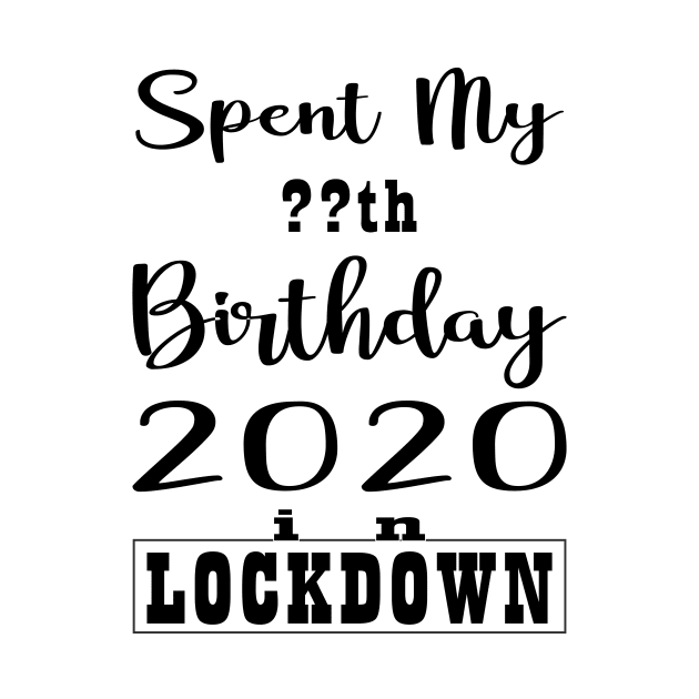 SPENT MY BIRTHDAY 2020 IN LOCK DOWN by YassShop