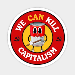 We Can Kill Capitalism - Funny Communist Pun Magnet