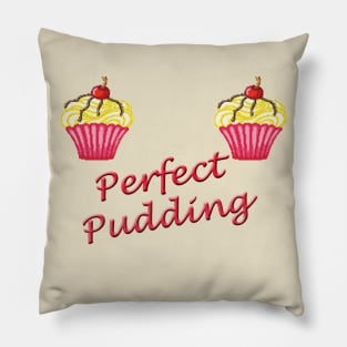 Perfect Pudding Funny Pillow