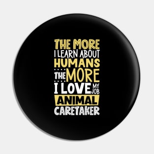 I love my job - animal caretaker Pin