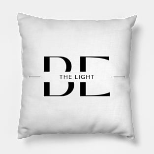 BE THE LIGHT Pillow