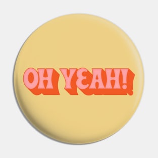 Oh Yeah - 70s Styled Retro Typographic Design Pin