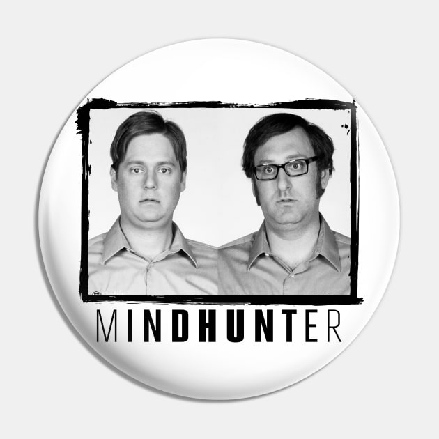 Tim & Eric - Mindhunter Pin by PiedPiper