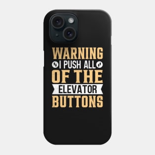 Warning I push all of the Elevator Buttons Phone Case