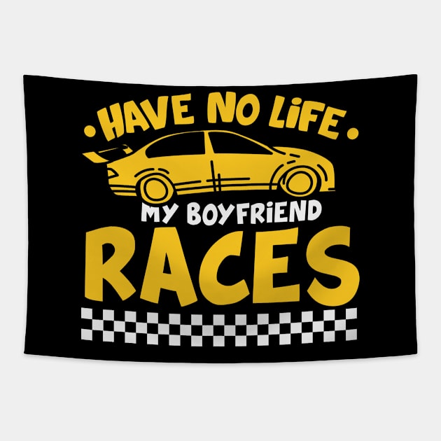 Have No Life My Boyfriend Races Speedway For Racecar Girlfriend Tapestry by seiuwe