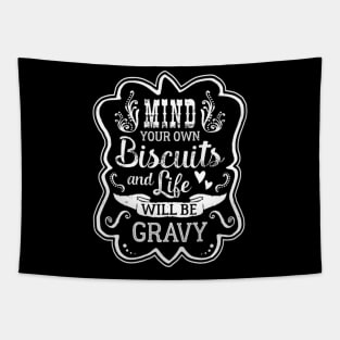 Mind Your Own Biscuits And Life Will Be Gravy 21556 Tapestry