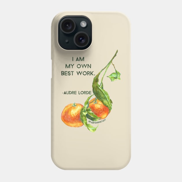 I Am My Own Best Work, Audre Lorde Phone Case by FabulouslyFeminist