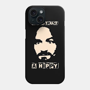 Never trust a hippy Phone Case