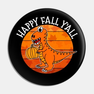 Happy Fall Y'All Dinosaur T-Rex Pumpkin Autumn Thanksgiving Pin