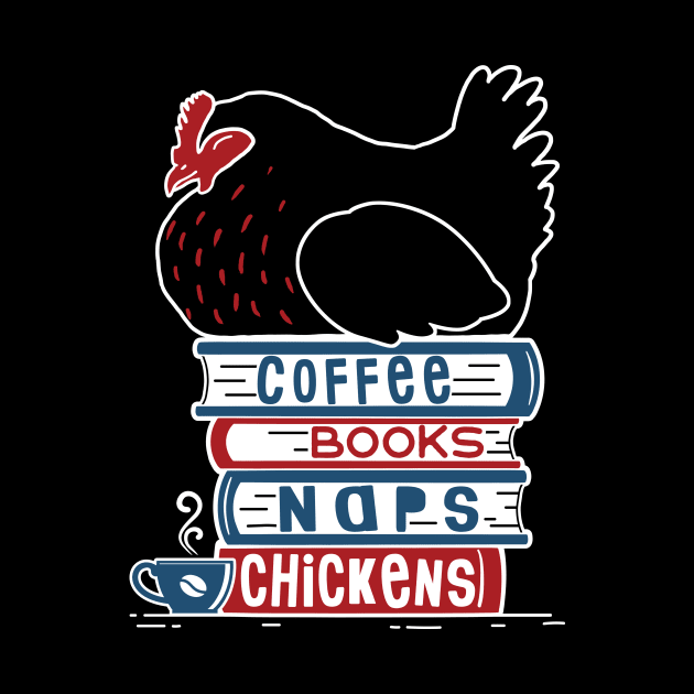 Coffee, Books, Naps, Chickens by Psitta