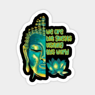 We Are But Guests Visiting This World Buddhist Quote Sutra Magnet