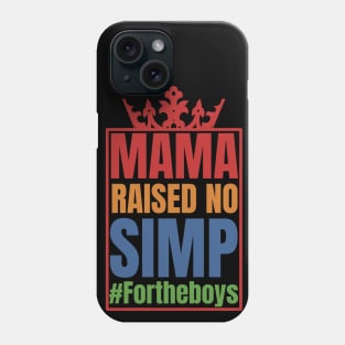 Mama Raised No Simp Phone Case