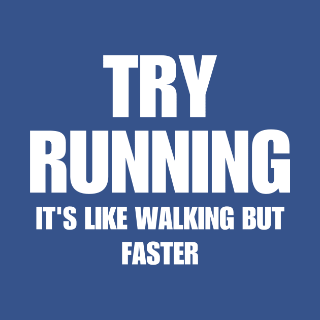 Try Running It's Like Walking But Faster by Thoratostore