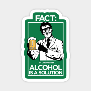 FACT: Acohol is a solution in chemistry Magnet