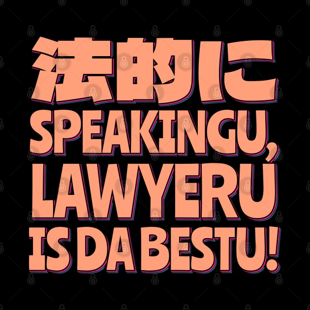 Legally Speaking, Lawyeru is the Best! by ardp13