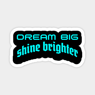 Illuminating Ambition: Dream Big, Shine Brighter Magnet